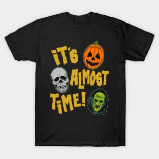 IT'S ALMOST TIME T-Shirt